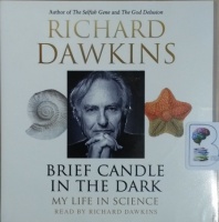 Brief Candle in the Dark written by Richard Dawkins performed by Richard Dawkins on CD (Unabridged)